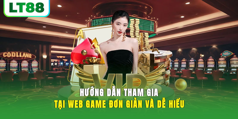 Hướng dẫn tham gia tại web game đơn giản và dễ hiểu