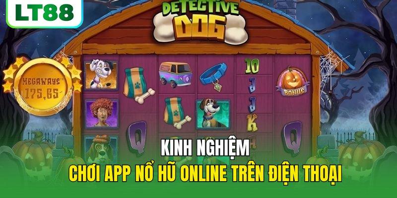 Kinh nghiệm chơi app nổ hũ online trên điện thoại