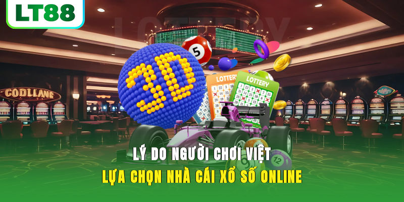 Lý do người chơi Việt lựa chọn nhà cái xổ số online