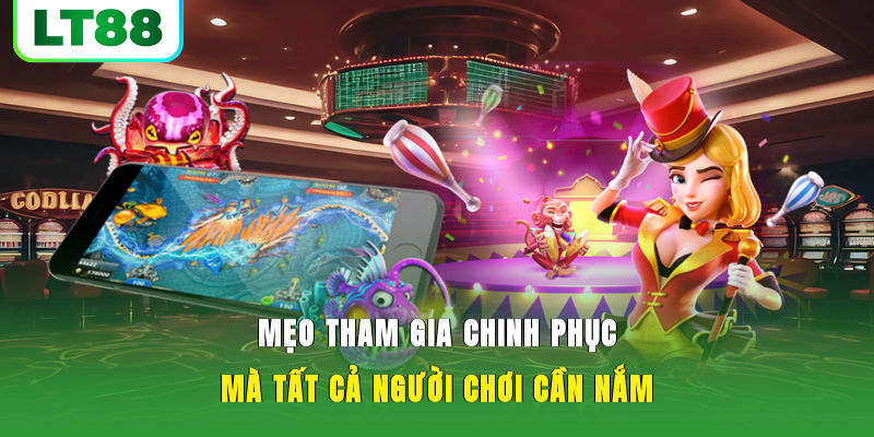 Mẹo tham gia chinh phục mà tất cả người chơi cần nắm